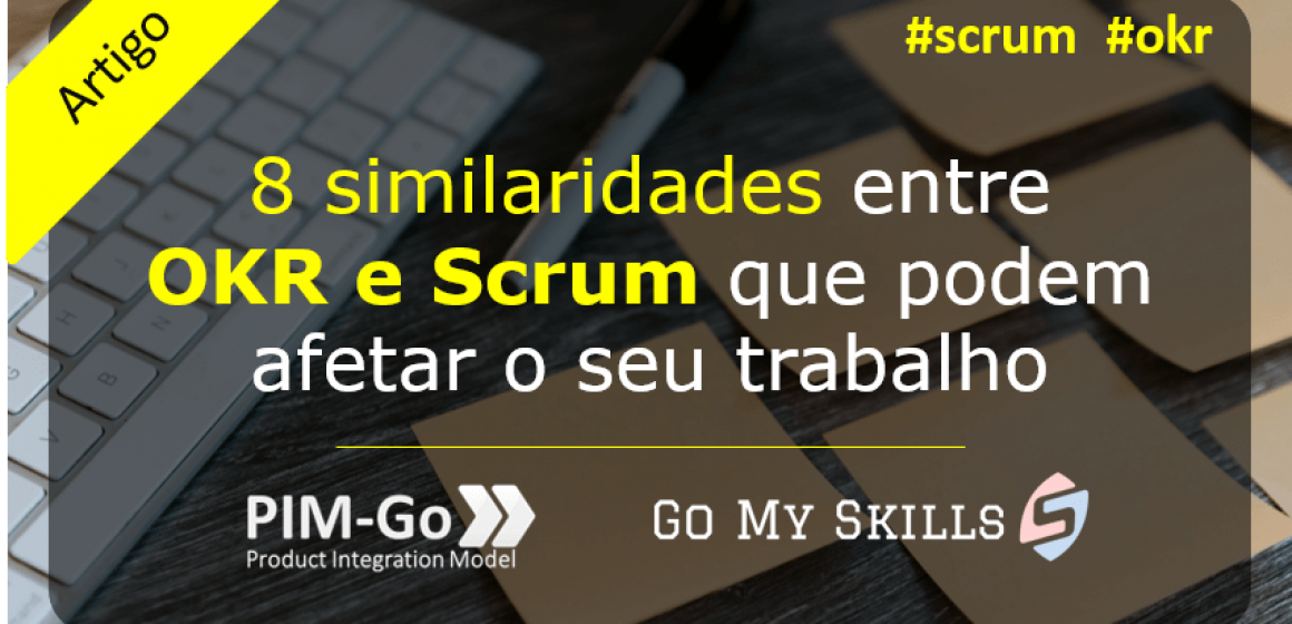 Similaridades entre OKR e Scrum: PIM-Go